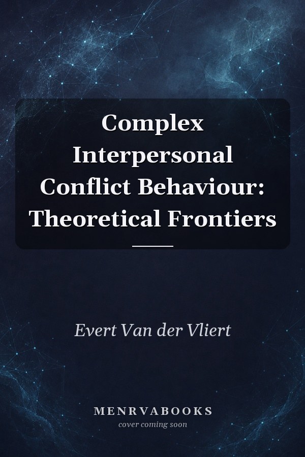 Complex Interpersonal Conflict Behaviour: Theoretical Frontiers