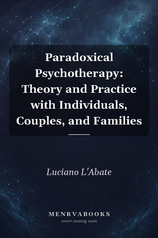 Paradoxical Psychotherapy: Theory and Practice with Individuals, Couples, and Families