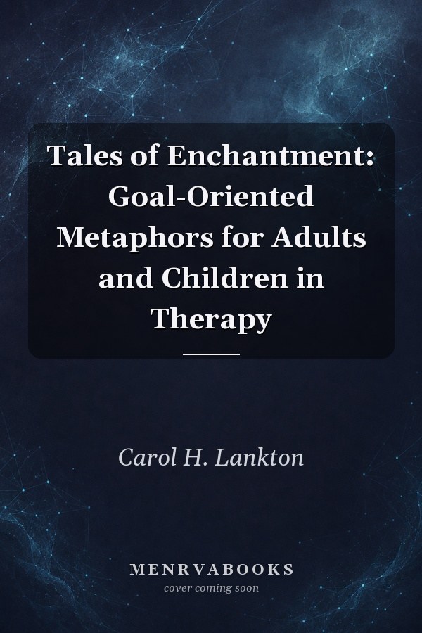 Tales of Enchantment: Goal-Oriented Metaphors for Adults and Children in Therapy