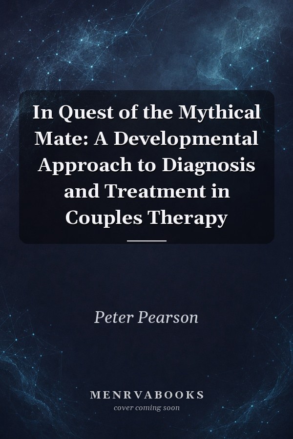 In Quest of the Mythical Mate: A Developmental Approach to Diagnosis and Treatment in Couples Therapy