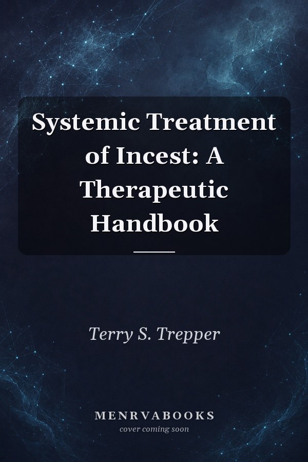 Systemic Treatment of Incest: A Therapeutic Handbook