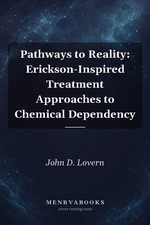Pathways to Reality: Erickson-Inspired Treatment Approaches to Chemical Dependency