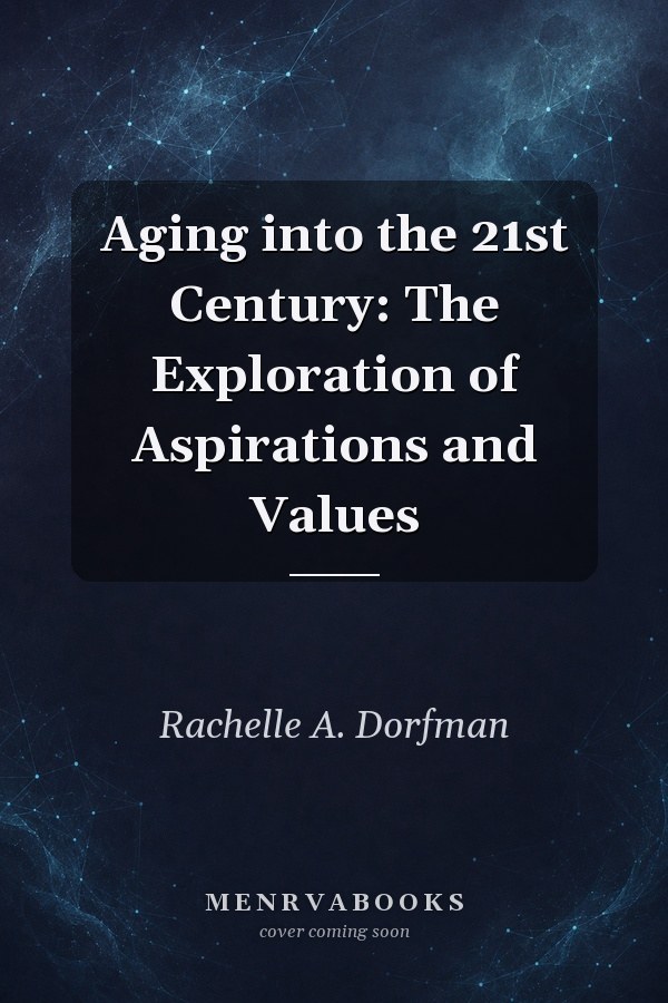 Aging into the 21st Century: The Exploration of Aspirations and Values