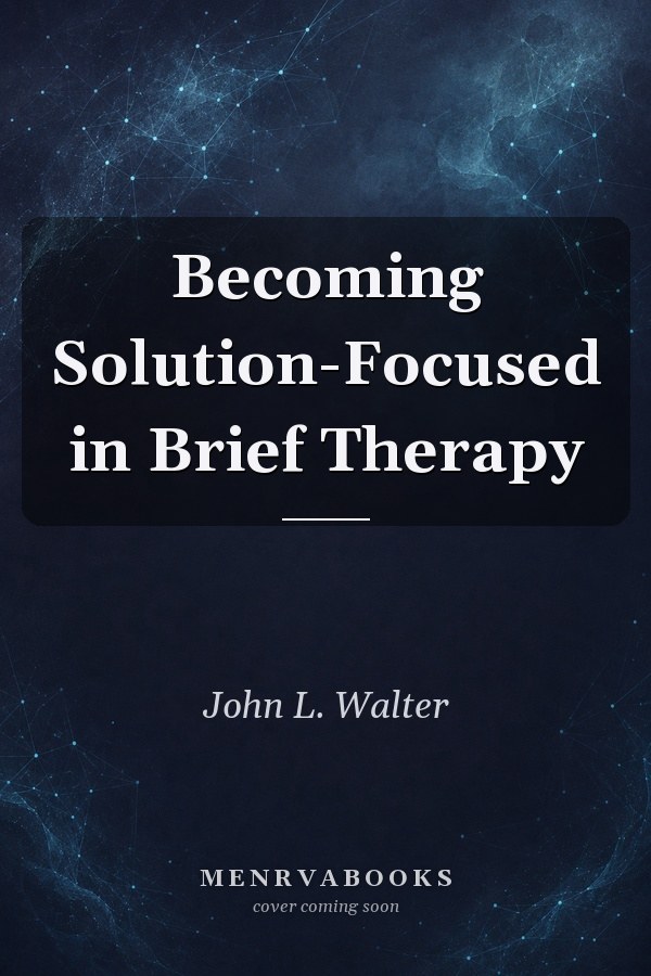 Becoming Solution-Focused in Brief Therapy