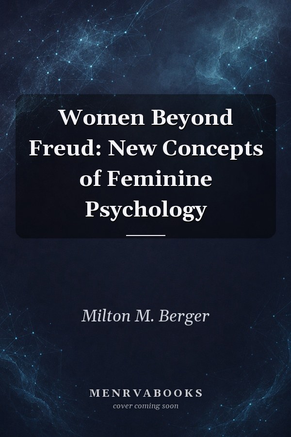 Women Beyond Freud: New Concepts of Feminine Psychology