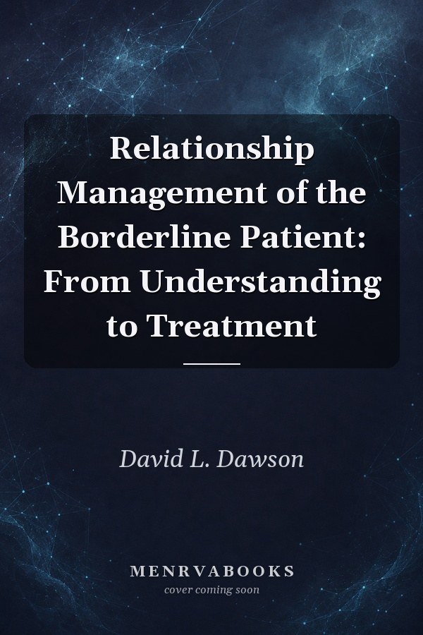 Relationship Management of the Borderline Patient: From Understanding to Treatment