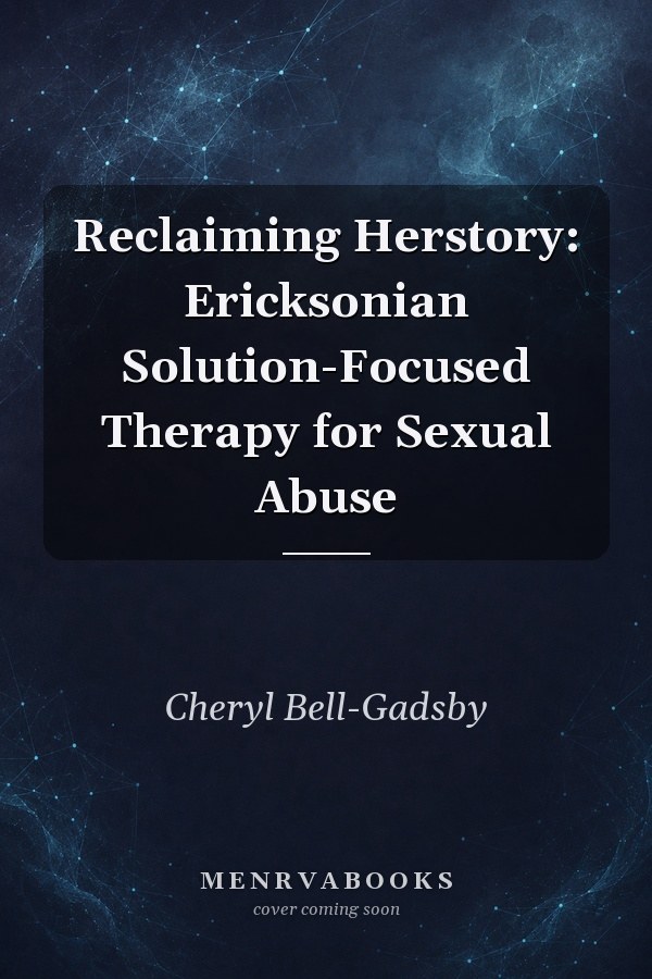 Reclaiming Herstory: Ericksonian Solution-Focused Therapy for Sexual Abuse