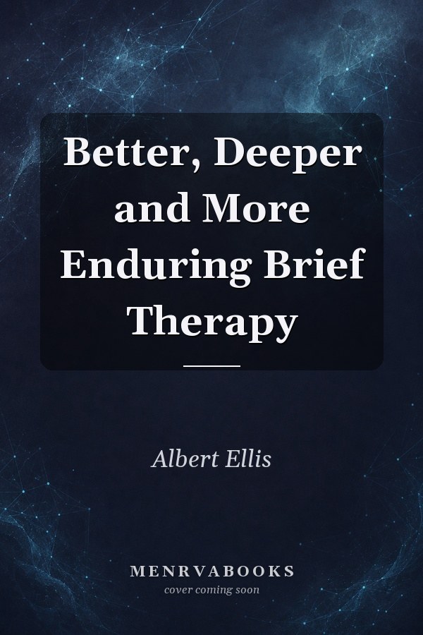 Better, Deeper and More Enduring Brief Therapy