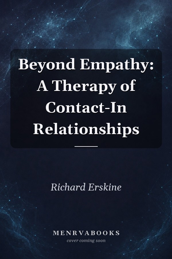 Beyond Empathy: A Therapy of Contact-In Relationships