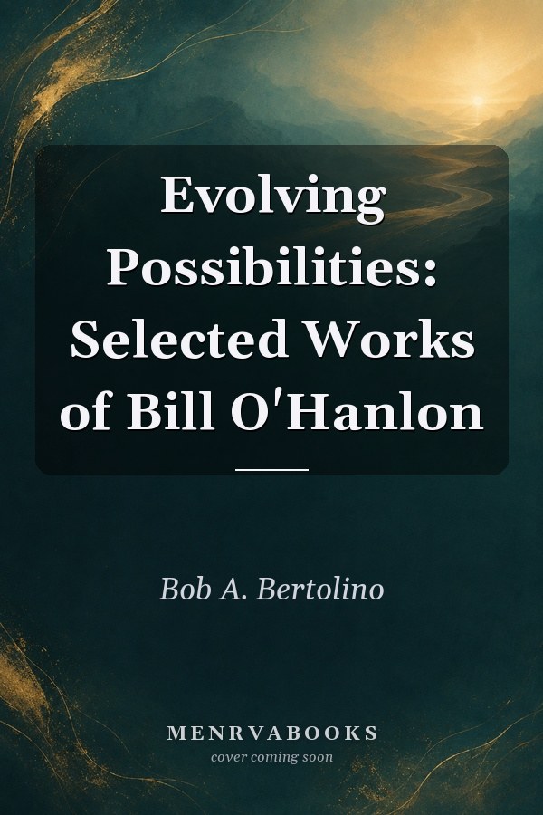 Evolving Possibilities: Selected Works of Bill O'Hanlon