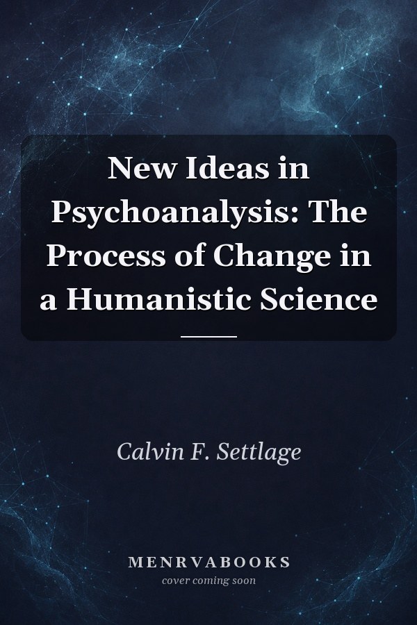 New Ideas in Psychoanalysis: The Process of Change in a Humanistic Science