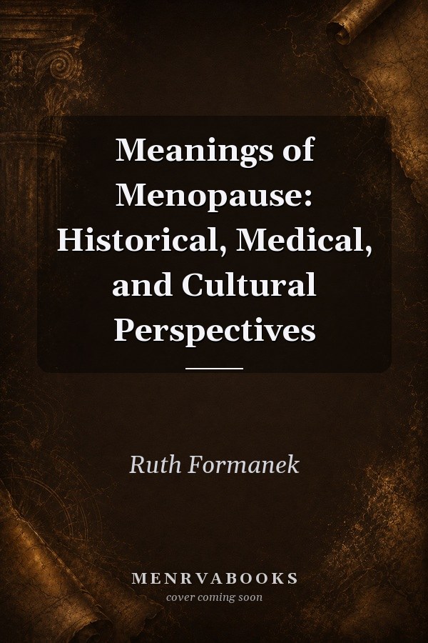 Meanings of Menopause: Historical, Medical, and Cultural Perspectives