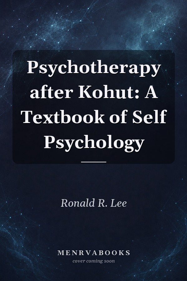 Psychotherapy after Kohut: A Textbook of Self Psychology