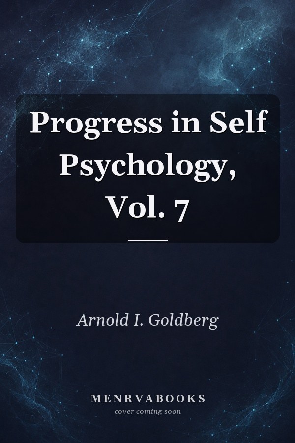 Progress in Self Psychology, Vol. 7