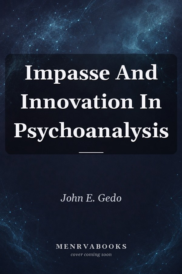 Impasse and Innovation in Psychoanalysis