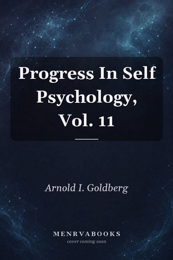 Progress In Self Psychology, Vol. 11