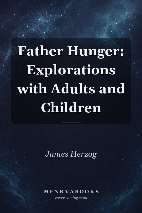 Father Hunger: Explorations with Adults and Children