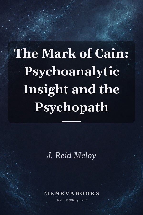 The Mark of Cain: Psychoanalytic Insight and the Psychopath