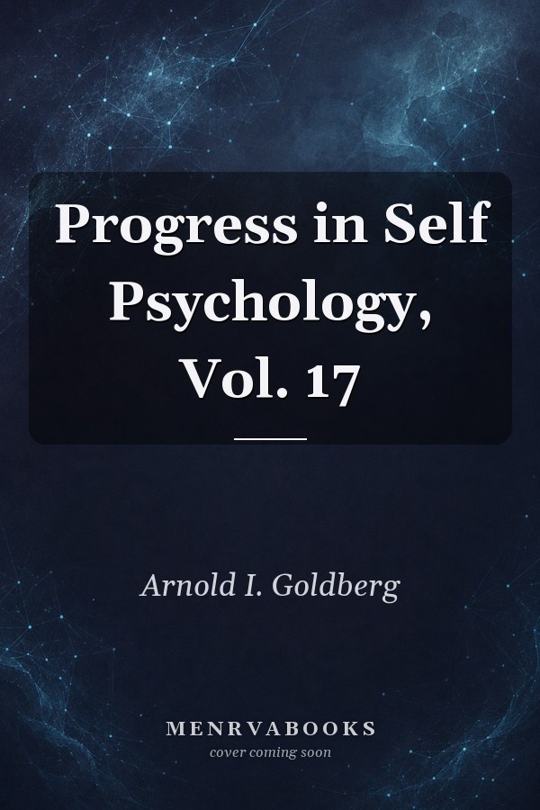 Progress in Self Psychology, Vol. 17