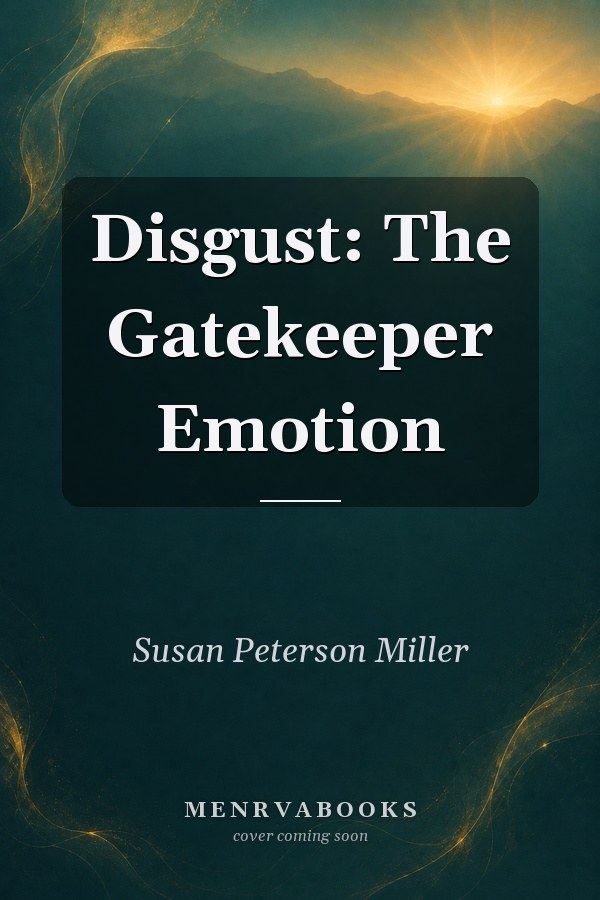 Disgust: The Gatekeeper Emotion