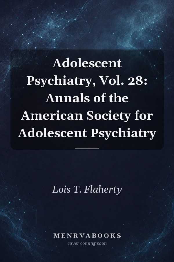 Adolescent Psychiatry, Vol. 28: Annals of the American Society for Adolescent Psychiatry
