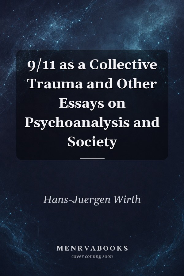 9/11 as a Collective Trauma and Other Essays on Psychoanalysis and Society