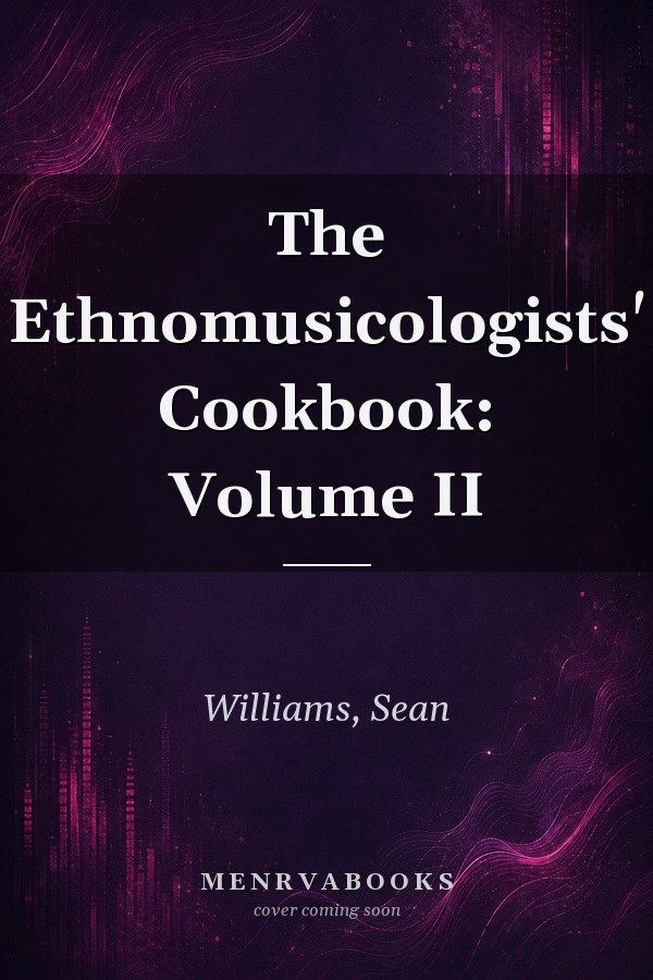 The Ethnomusicologists' Cookbook: Volume II