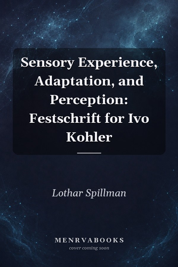 Sensory Experience, Adaptation, and Perception: Festschrift for Ivo Kohler