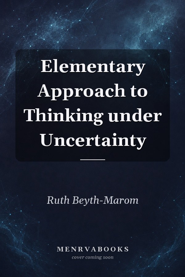 Elementary Approach to Thinking under Uncertainty