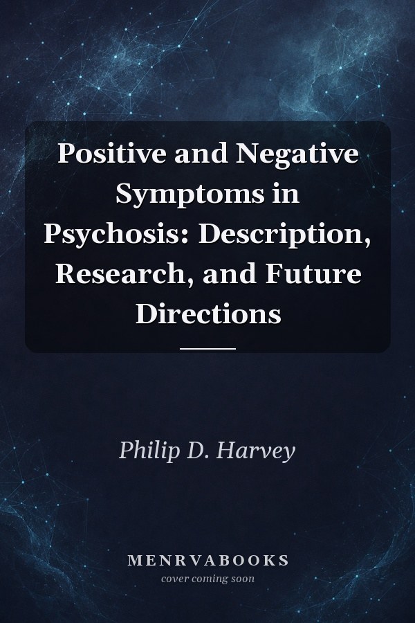 Positive and Negative Symptoms in Psychosis: Description, Research, and Future Directions