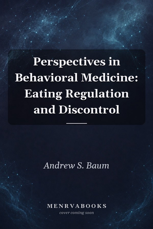 Perspectives in Behavioral Medicine: Eating Regulation and Discontrol