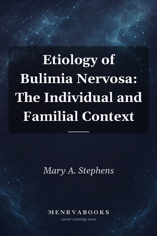 Etiology of Bulimia Nervosa: The Individual and Familial Context