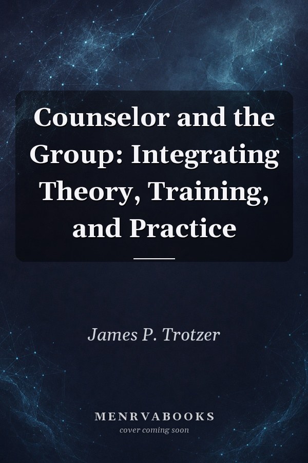 Counselor and the Group: Integrating Theory, Training, and Practice