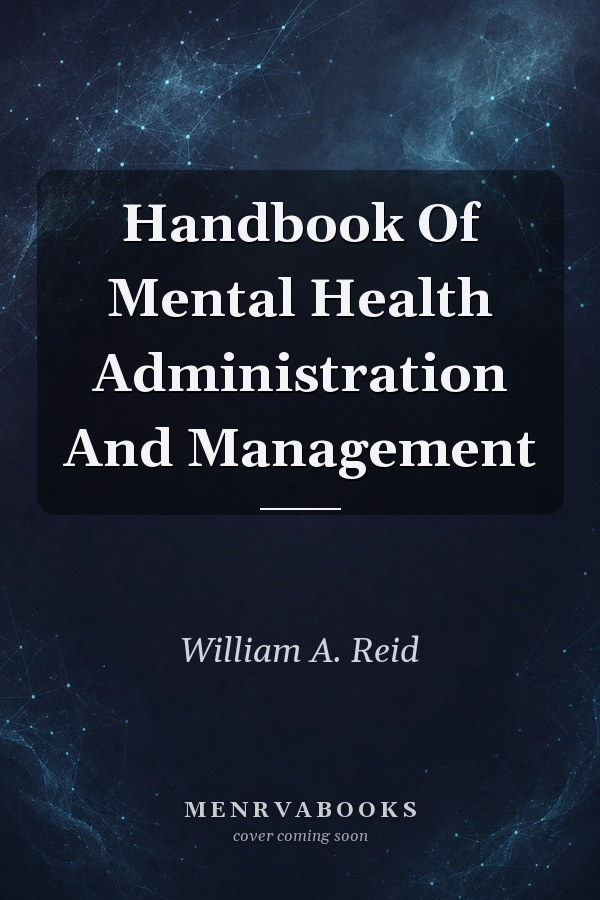 Handbook Of Mental Health Administration And Management