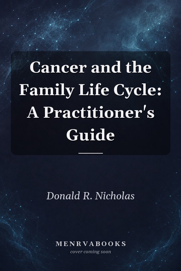 Cancer and the Family Life Cycle: A Practitioner's Guide
