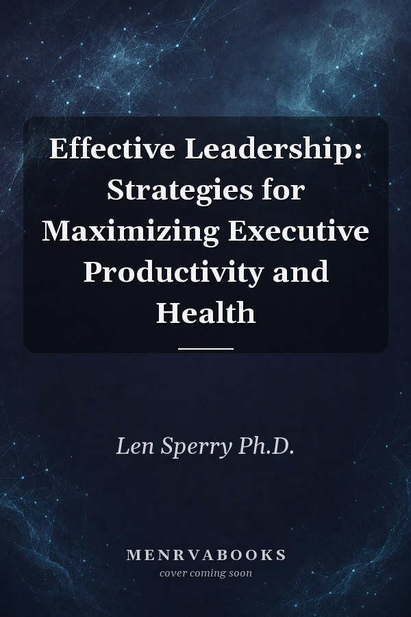 Effective Leadership: Strategies for Maximizing Executive Productivity and Health