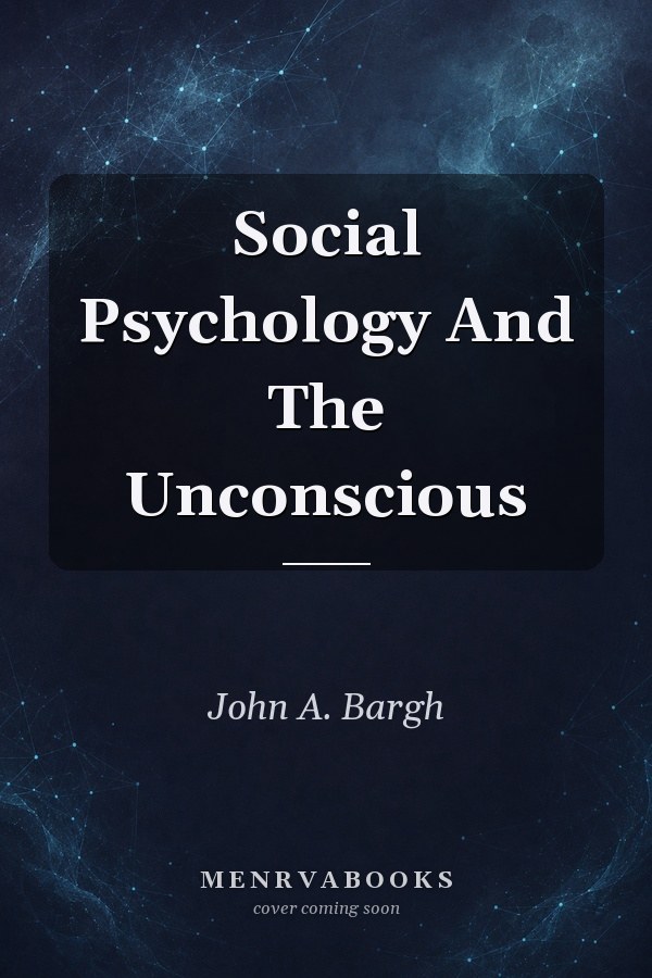 Social Psychology and the Unconscious