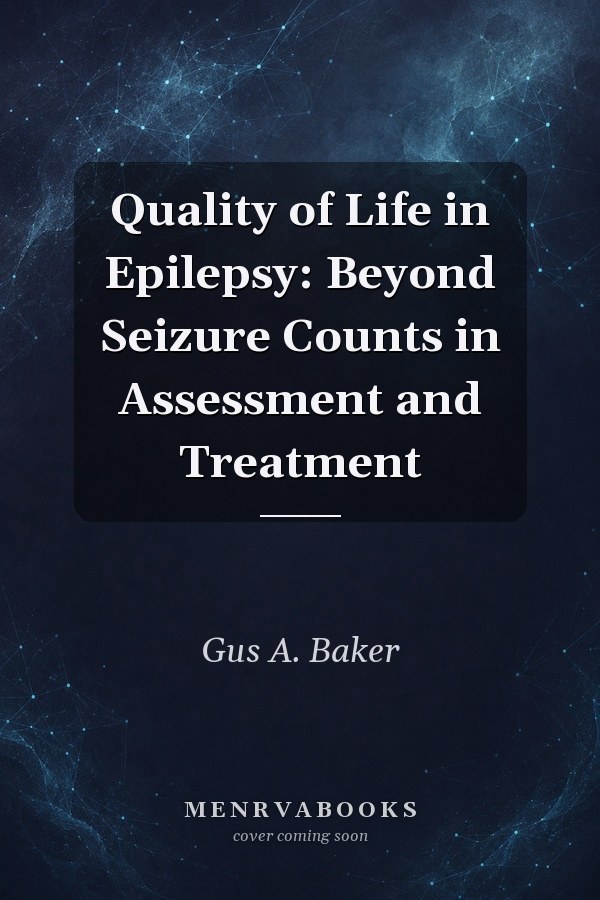 Quality of Life in Epilepsy: Beyond Seizure Counts in Assessment and Treatment