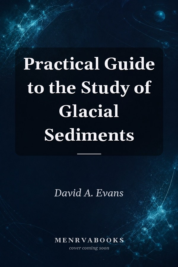 Practical Guide to the Study of Glacial Sediments