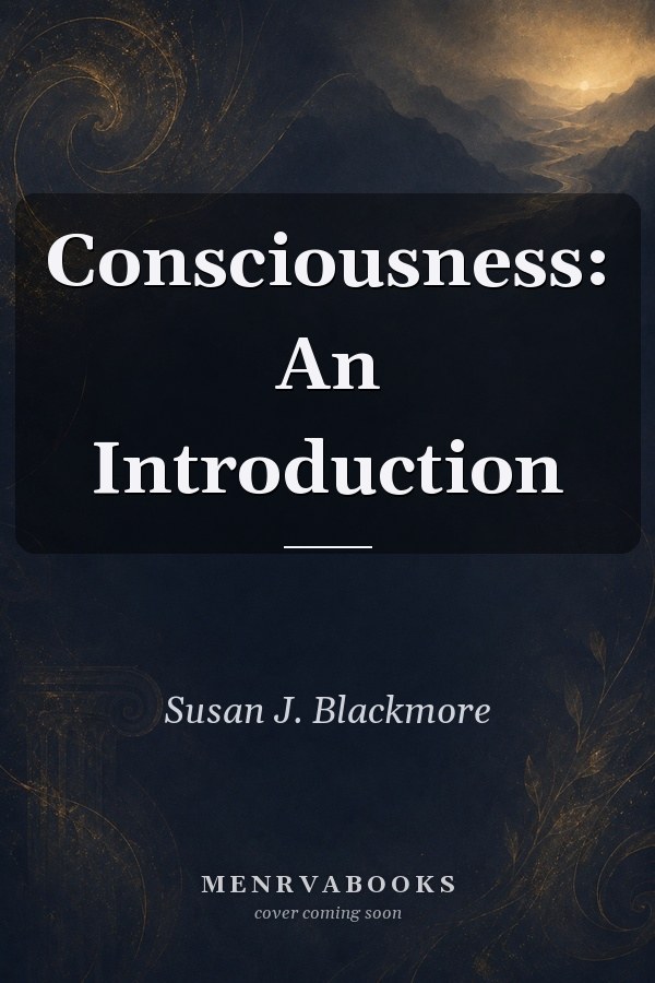 Consciousness: An Introduction