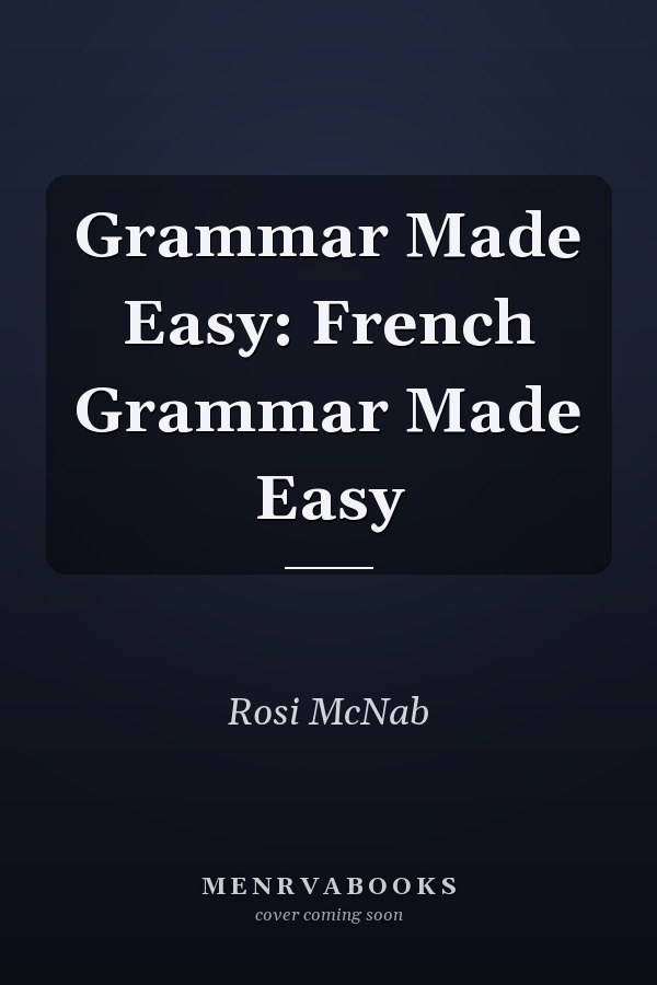 French Grammar Made Easy