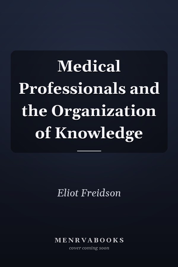 Medical Professionals and the Organization of Knowledge