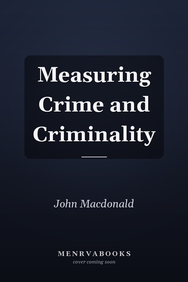 Measuring Crime and Criminality