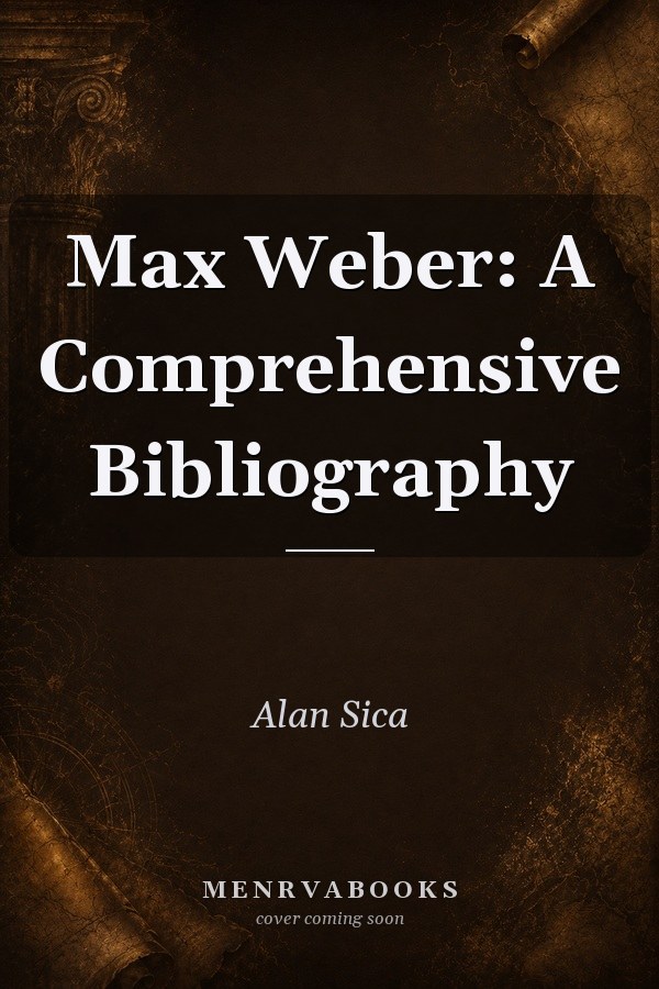 Max Weber: A Comprehensive Bibliography