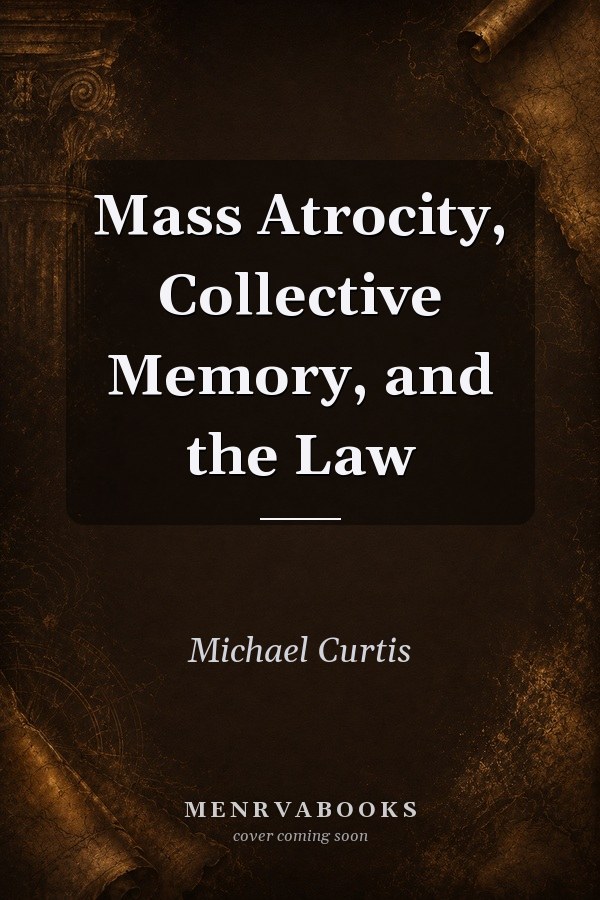 Mass Atrocity, Collective Memory, and the Law