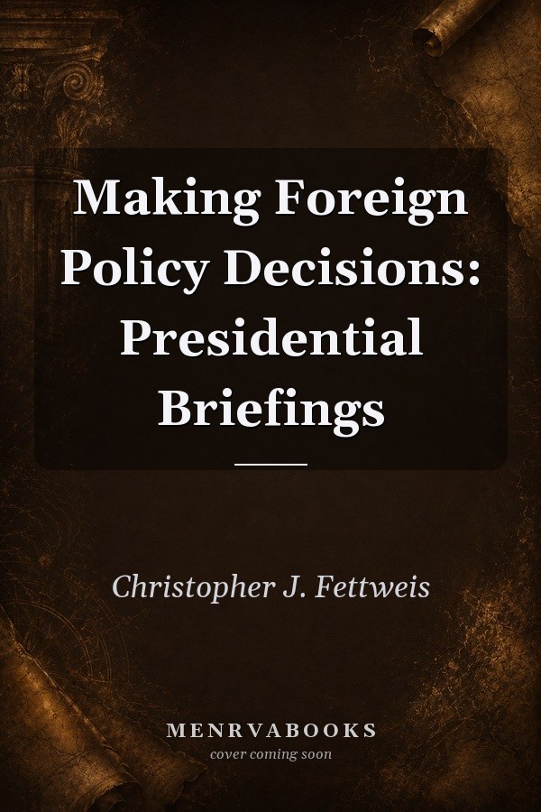 Making Foreign Policy Decisions: Presidential Briefings