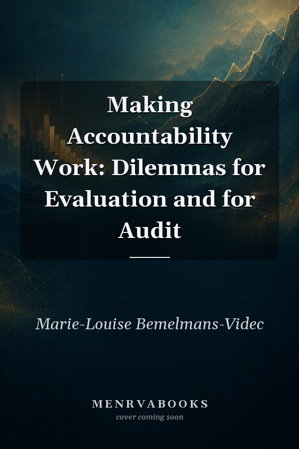 Making Accountability Work: Dilemmas for Evaluation and for Audit