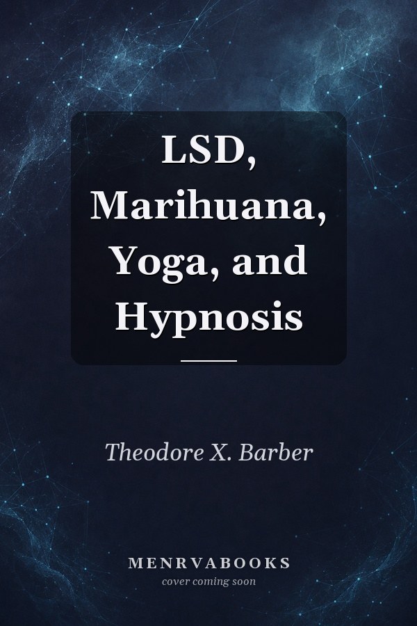LSD, Marihuana, Yoga, and Hypnosis