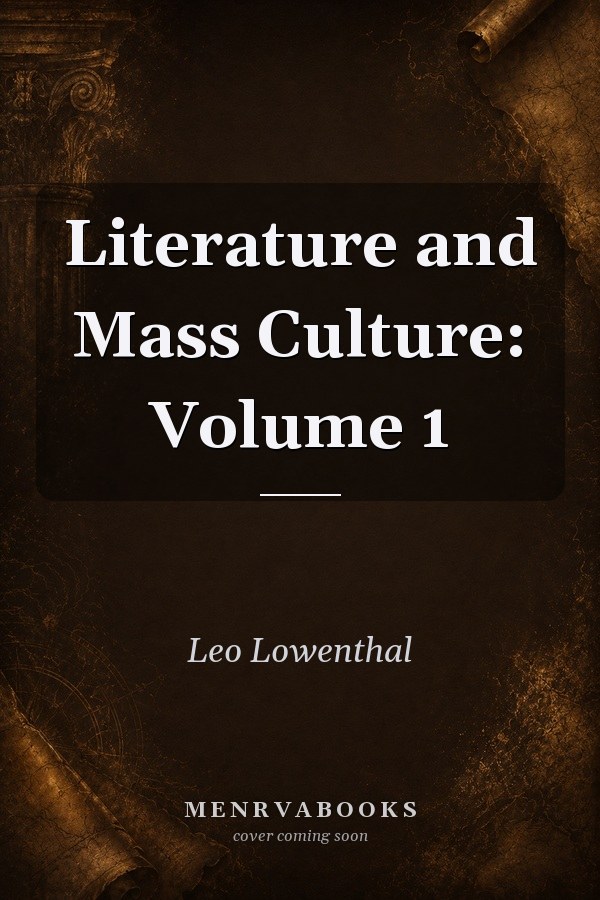 Literature and Mass Culture: Volume 1