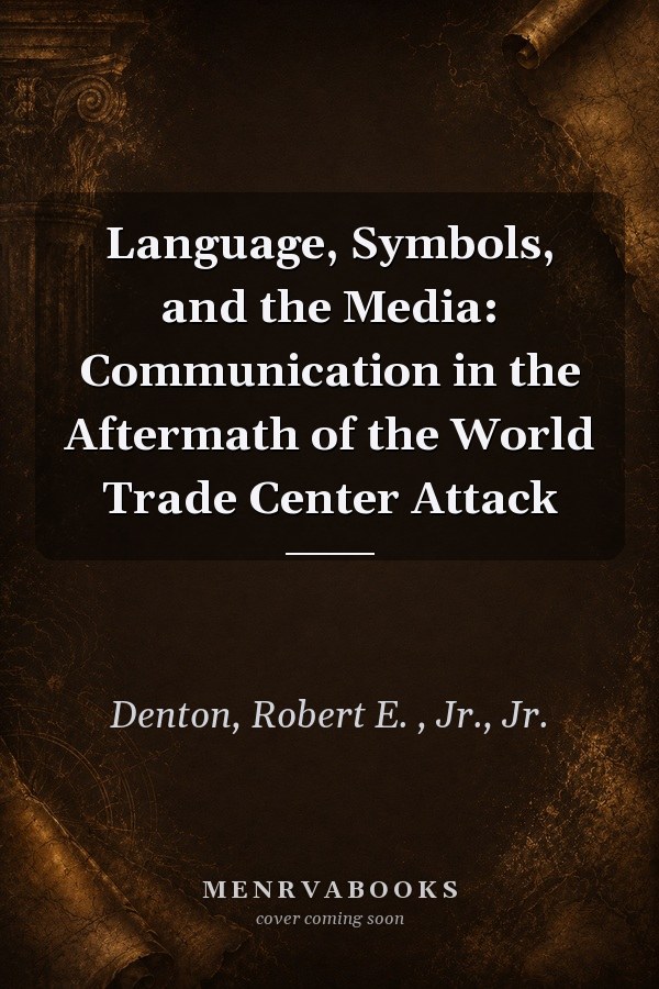 Language, Symbols, and the Media: Communication in the Aftermath of the World Trade Center Attack